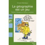 La g�ographie fran�aise est un jeu - parcourir l'hexagone en 100 jeux et questions