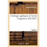 G�ologie appliqu�e a l'art de l'ing�nieur volume 1