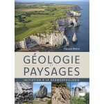 Gologie et paysages - initiation a la gomorphologie