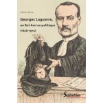 Georges laguerre, un bel - ami en politique (1858 - 1912)