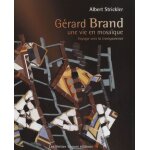 G�rard brand, une vie en mosa�que - voyage vers la transparence