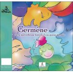 Germ�ne ou la merveilleuse histoire d'une graine germ�e - l'atelier magique des graines germ�es