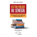 Gestion publique au s�n�gal - guide pratique pour les concours administratifs (ena, cour des comptes ...
