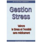 Gestion stress - vaincre le stress et l'anxi�t� sans m�dicament