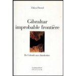 Gibraltar, improbable fronti�re : de colomb aux clandestins : d'hercule a boabdil