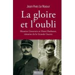 La gloire et l'oubli - maurice genevoix et henri barbusse, t�moins de la grande guerre