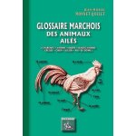 Glossaire marchois des animaux ail�s - (charente, vienne, indre, haute - vienne, creuse, cher, allier, ...
