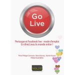 Go live - periscope et facebook live : mode d'emploi, en direct avec le monde entier !
