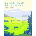 Le golf club de lausanne 1921 - 2021