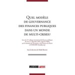 Quel mod�le de gouvernance des finances publiques dans un monde de multi - crises ? - actes du 15e colloque ...