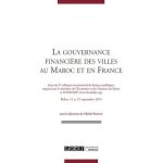 La gouvernance financire des villes au maroc et en france - actes du 9e colloque international de finances ...