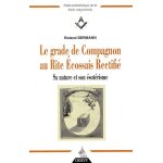 Le grade de compagnon au rite ecossais rectifi� - sa nature et son esot�risme