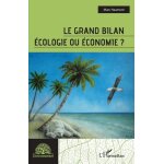 Le grand bilan - ecologie ou economie ?