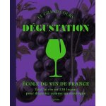 Le grand cours de dégustation - ecole du vin de france - 120 leçons pour déguster comme un expert Le grand cours de dégustation - ecole du vin de france - 120 leçons pour déguster comme un expert