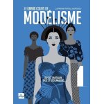 Le grand cours de modlisme - tome 1, jupe et pantalon, bases et dclinaisons pour crer n'importe quel ...