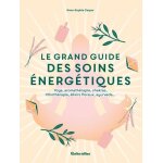 Le grand guide des soins energétiques - yoga, aromathérapie, chakras, lithothérapie, elixirs floraux, ... Le grand guide des soins energétiques - yoga, aromathérapie, chakras, lithothérapie, elixirs floraux, ...