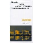 Grand lyon : architectures contemporaines - contemporary architectures 1906 - 2011