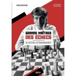 Grands ma�tres des echecs - 50 destins extraordinaires