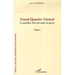 Grand quartier général - tome 1, le quotidien d'un etat - major de guerre Grand quartier général - tome 1, le quotidien d'un etat - major de guerre