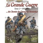 La grande guerre - tome 2 - 1916 - 1918 - du chemin des dames a l'armistice La grande guerre - tome 2 - 1916 - 1918 - du chemin des dames a l'armistice