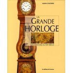 La grande horloge - la comtoise au xixe sicle