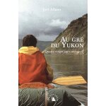 Au gr� du yukon - quatre - vingt jours en cano�