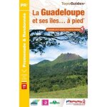 La guadeloupe et ses îles - a pied - 48 promenades & randonnées La guadeloupe et ses îles - a pied - 48 promenades & randonnées