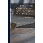Guaranteed building plans with interior views and details: a standard collection of new, original and ...