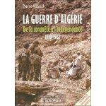 La guerre d'alg�rie - de la conqu�te a l'ind�pendance 1830 - 1962