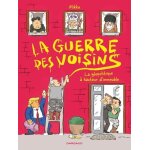 La guerre des voisins - la gopolitique a hauteur d'immeuble