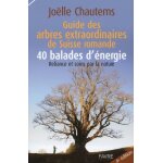 Guide des arbres extraordinaires de suisse romande - 40 balades d'�nergie : reliance et soins par la ...