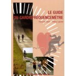 Le guide du cardiofr�quencem�tre - de la th�orie a la pratique