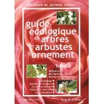 Guide ecologique des arbres et arbustes d'ornement - tome 2 Guide ecologique des arbres et arbustes d'ornement - tome 2