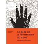 Le guide de la fermentation du noma - tout commence par le got