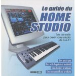 Le guide du home studio - (1 cd - rom)
