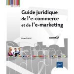 Guide juridique de l'e - commerce et de l'e - marketing