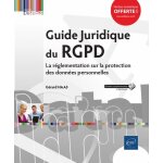 Guide juridique du rgpd - la r�glementation sur la protection des donn�es personnelles