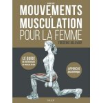 Guide des mouvements de musculation pour la femme Guide des mouvements de musculation pour la femme