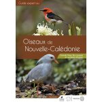 Guide des oiseaux de nouvelle - cal�donie - grande terre, iles loyaut� et archipels eloign�s
