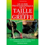 Le guide photographique de la taille et de la greffe