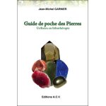 Guide de poche des pierres utilisées en lithothérapie - 540 pierres Guide de poche des pierres utilisées en lithothérapie - 540 pierres
