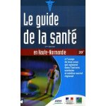 Le guide de la santé - en haute normandie Le guide de la santé - en haute normandie