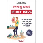 Guide de survie du jeune papa (parce que c'est pas gagn� d'avance les mecs !)