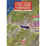 Le guide du tourisme et des loisirs ferroviaires en france Le guide du tourisme et des loisirs ferroviaires en france
