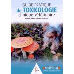 Guide pratique de toxicologie clinique vétérinaire Guide pratique de toxicologie clinique vétérinaire