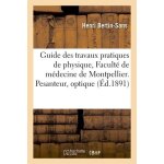Guide des travaux pratiques de physique a la facult� de m�decine de montpellier - pesanteur, optique