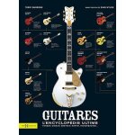 Guitares, l'encyclopédie ultime - fender, gibson, gretsch, martin, rickenbacker Guitares, l'encyclopédie ultime - fender, gibson, gretsch, martin, rickenbacker