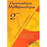 Gymnastique mathematique - pour une maitrise des outils du calcul numerique, algebrique et vectoriel ... Gymnastique mathematique - pour une maitrise des outils du calcul numerique, algebrique et vectoriel ...