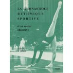 La gymnastique rythmique sportive et sa valeur educative La gymnastique rythmique sportive et sa valeur educative