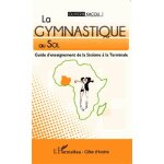 La gymnastique au sol - guide d'enseignement de la sixième a la terminale La gymnastique au sol - guide d'enseignement de la sixième a la terminale